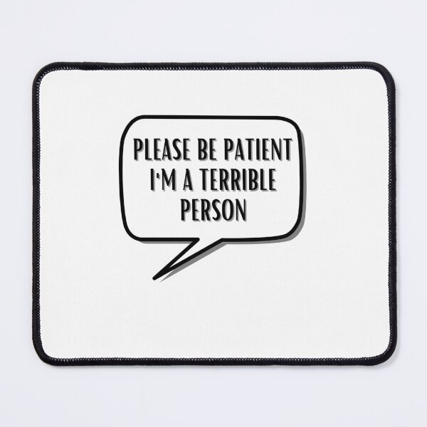 Item preview, Please Be Patient I'm a Terrible Person designed and sold by BookOfE.