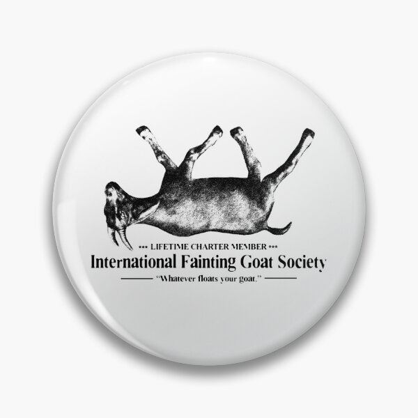 Item preview, International Fainting Goat Society. What else is there? designed and sold by ValorMediaworks.