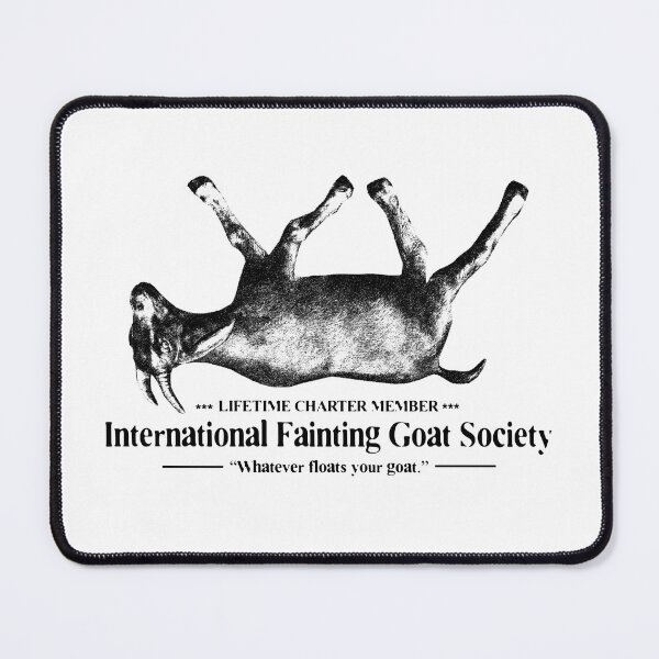 Item preview, International Fainting Goat Society. What else is there? designed and sold by ValorMediaworks.
