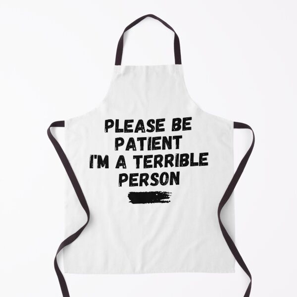 Item preview, Please Be Patient I'm a Terrible Person designed and sold by BookOfE.