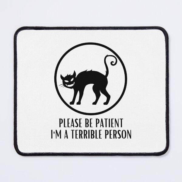 Item preview, Please Be Patient I'm a Terrible Person designed and sold by BookOfE.