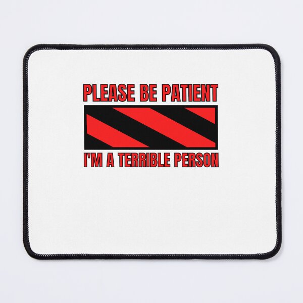 Item preview, Please Be Patient I'm a Terrible Person designed and sold by BookOfE.