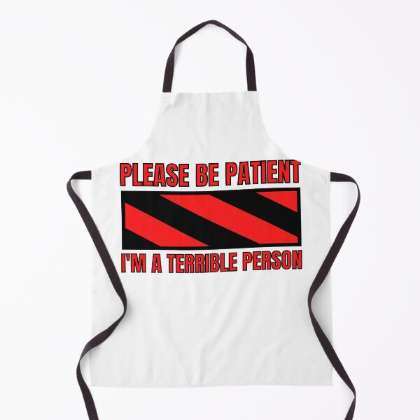 Item preview, Please Be Patient I'm a Terrible Person designed and sold by BookOfE.