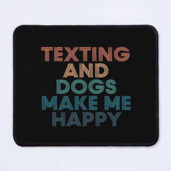 Item preview, Texting And Dogs Make Me Happy- Gift for Texting & Dogs Fans designed and sold by kindxinn.