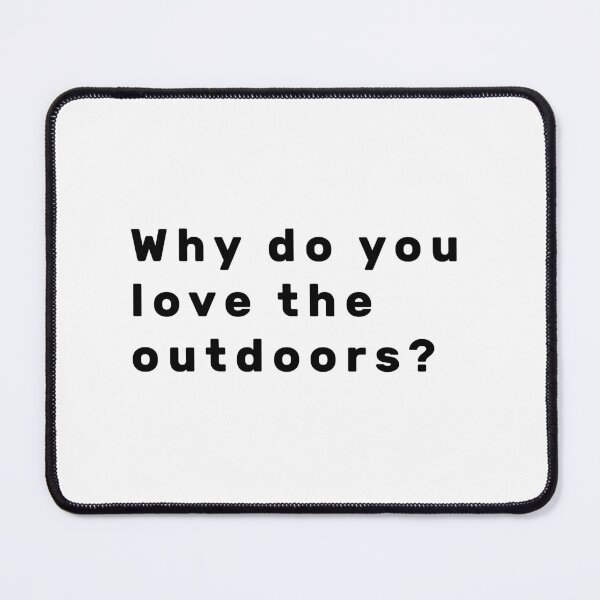 Item preview, Why do you love the outdoors? - Black designed and sold by Parag's Travel Shop.