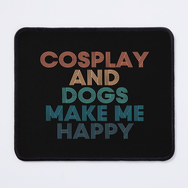 Item preview, Cosplay And Dogs Make Me Happy- Gift for Cosplay & Dogs Fans designed and sold by kindxinn.