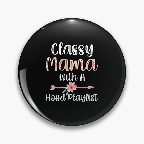 Artikelvorschau, Mothers Day Idea Mom Classy Mama With A Hood Playlist entworfen und verkauft von haselshirt.