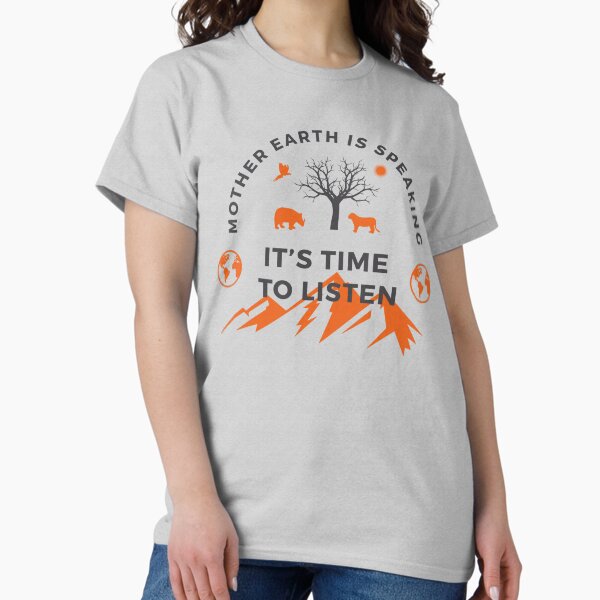Item preview, Mother Earth Is Speaking It's Time To Listen,nature,mountains and animals lover designed and sold by dailyclothes.
