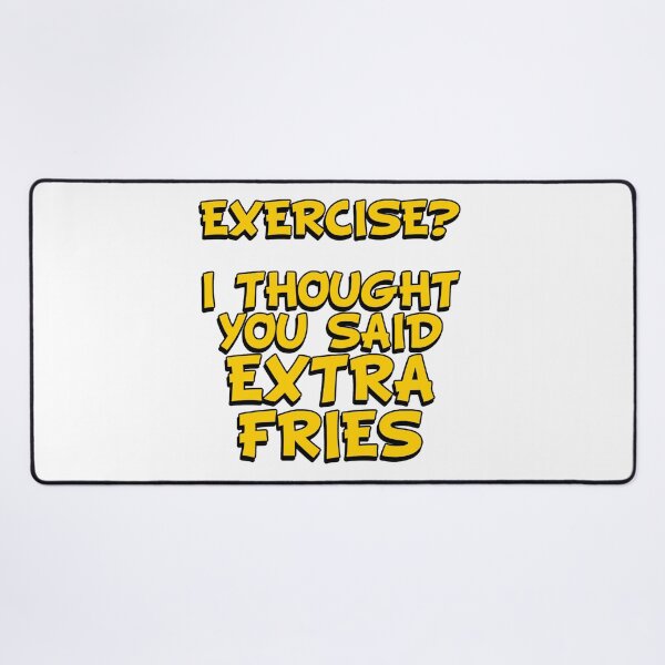 Item preview, EXERCISE? I Thought You Said - Extra Fries designed and sold by Wilcox PhotoArt.