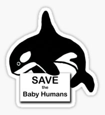 Save the Baby Humans Sticker