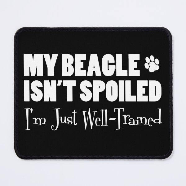 Item preview, Beagle Isn't Spoiled I'm Just Well Trained Paw Print designed and sold by jaycartoonist.