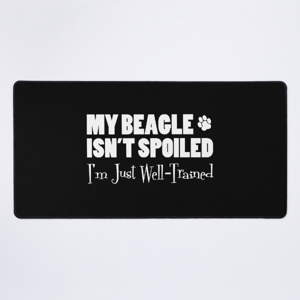 Item preview, Beagle Isn't Spoiled I'm Just Well Trained Paw Print designed and sold by jaycartoonist.