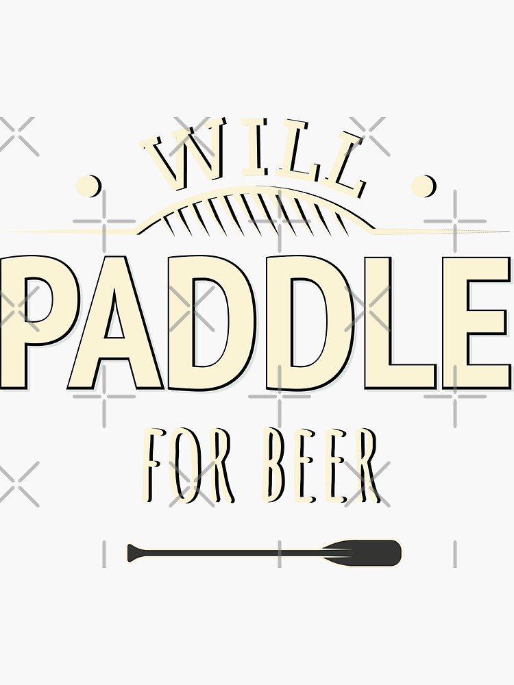 "Will Paddle For Beer Funny Canoe Kayak Scull Sarcastic Joke" Sticker