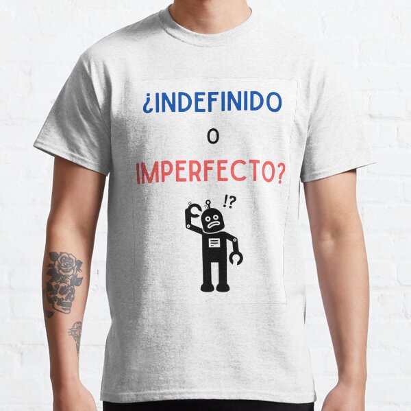 Indefinite or imperfect? Classic T-Shirt