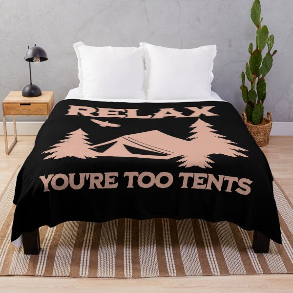 Item preview, Relax you're too tents designed and sold by FurioInc.