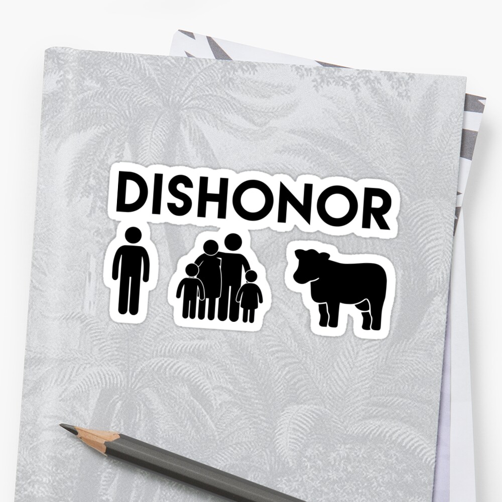 dishonor-on-you-dishonor-on-your-family-dishonor-on-your-cow