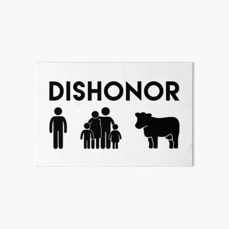 Dishonor ON You, Dishonor ON Your Family, Dishonor ON Your Cow Art Board Print