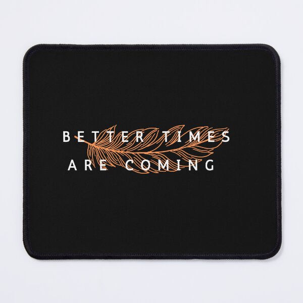 Item preview, Better Time Are Coming| Simple Quotes | Quote of the day  designed and sold by Beautiful  Habits.
