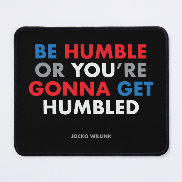 Item preview, "Be humble or you're gonna get humbled" Jocko Willink designed and sold by claudia-67.