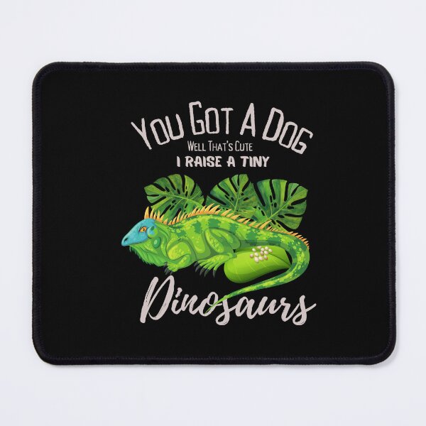 Item preview, You got a Dog well that's cute I raise a Tiny dinosaurs,funny reptiles green iguana lover quote cool saying designed and sold by ourpretty.