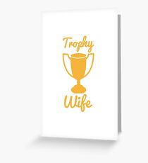 Trophy wife Greeting Card
