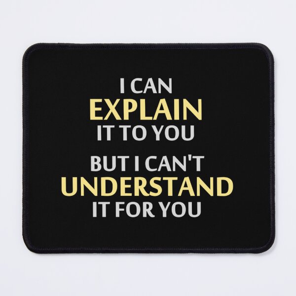 Item preview, Engineers Motto Cant Understand It For You 1218 designed and sold by jacibaze.