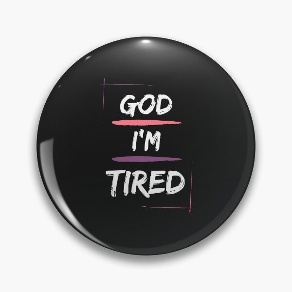 Item preview, God, I'm Tired designed and sold by jamsantos.