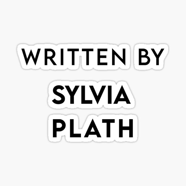 Written by Sylvia Plath Sticker