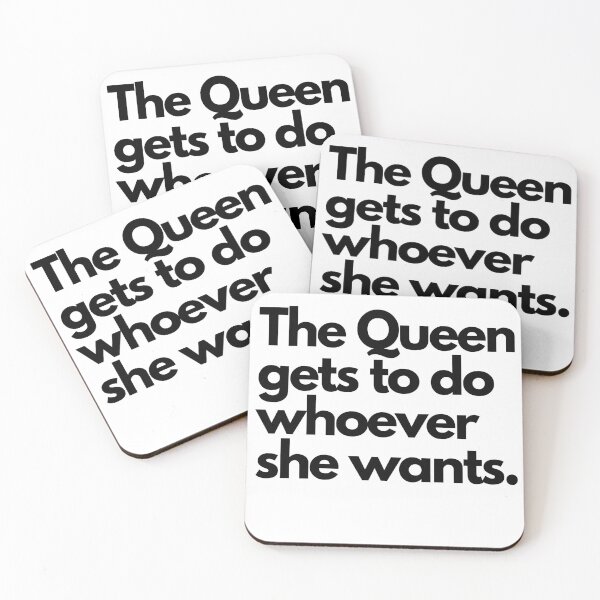 Item preview, The Queen gets to do whoever she wants. designed and sold by KeikoandSarge.