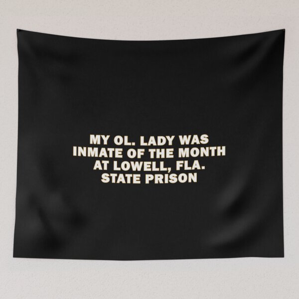 Item preview, My ol lady was inmate of the month at lowell fla state prison designed and sold by QueendarChanse.