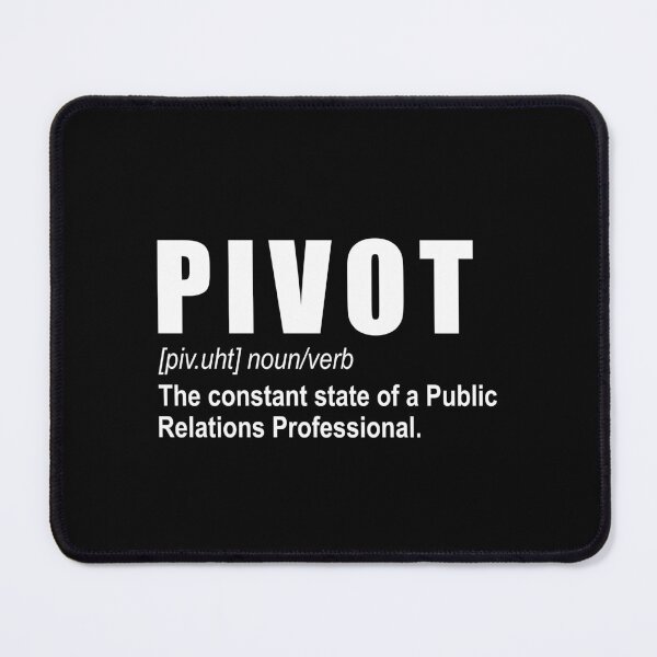 Item preview, Pivot definition The constant state of a public relations professional designed and sold by QueendarChanse.