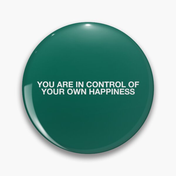 Item preview, YOU ARE IN CONTROL OF  YOUR OWN HAPPINESS designed and sold by pmdz.