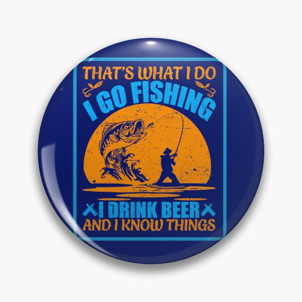 Item preview, What I Do: Fish, Drink Beer, Know Things designed and sold by artistoutfitter.