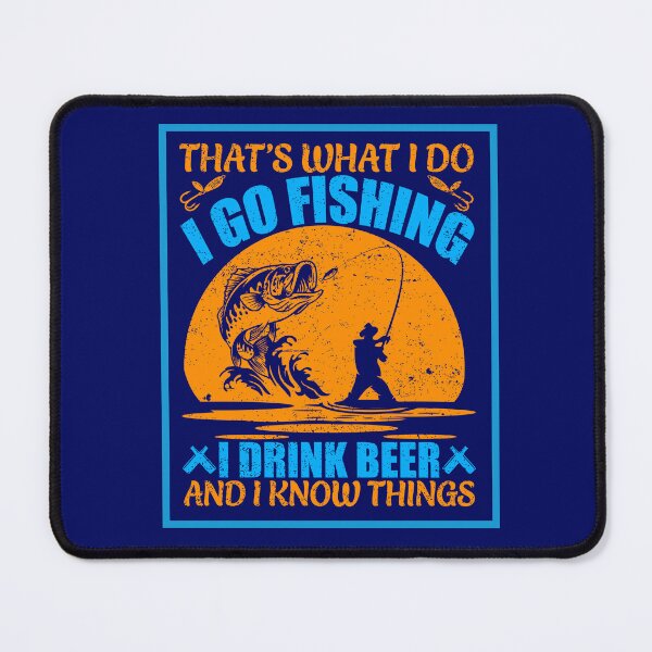 Item preview, What I Do: Fish, Drink Beer, Know Things designed and sold by artistoutfitter.