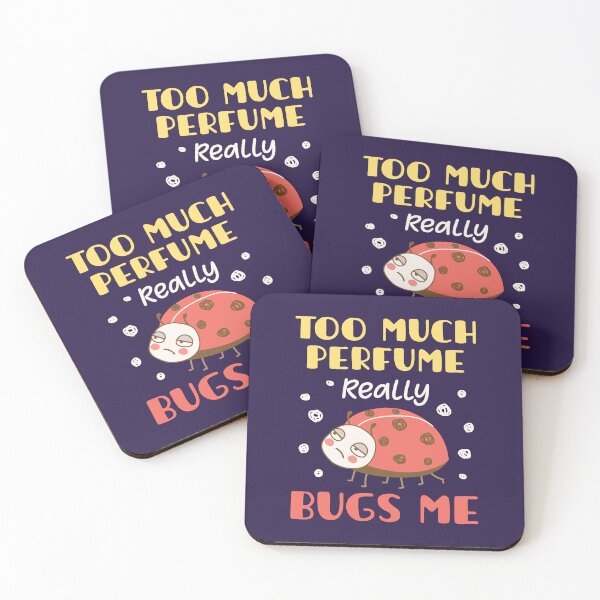 Item preview, Too Much Perfume Really Bugs Me designed and sold by jaygo.