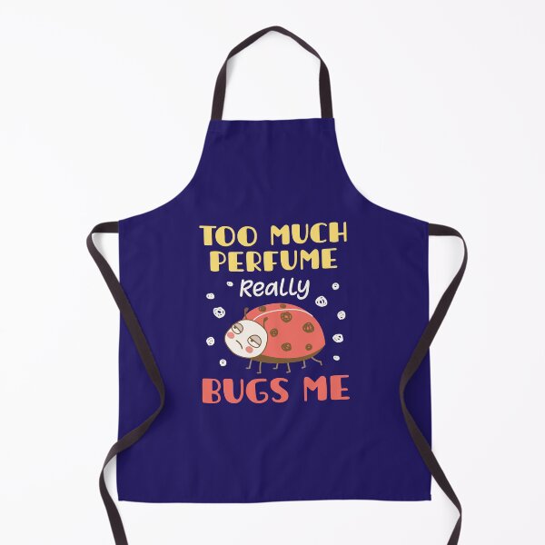 Item preview, Too Much Perfume Really Bugs Me designed and sold by jaygo.