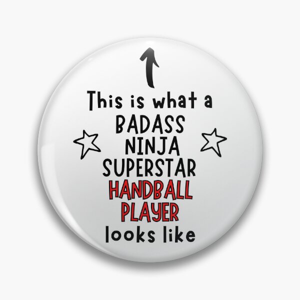 Item preview, This is what a Badass, Ninja, Superstar, Handball player looks like designed and sold by TheGreenGoat.