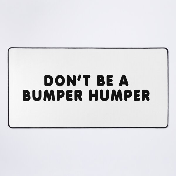 Item preview, Don't be a bumper humper, traffic wisdoms designed and sold by byzmo.