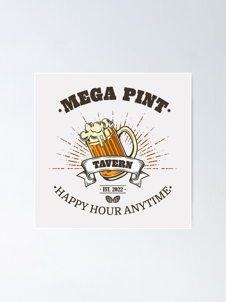"Mega Pint Tavern Happy Hour anytime" Poster for Sale by ilagraphix
