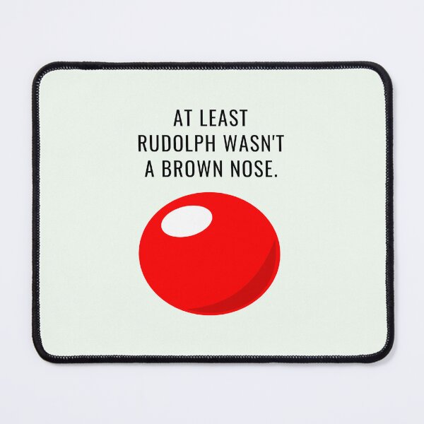 Item preview, At Least Rudolph Wasn't A Brown Nose, Funny Christmas design for t-shirts, mugs, stickers and more! designed and sold by JCMCDesigns.