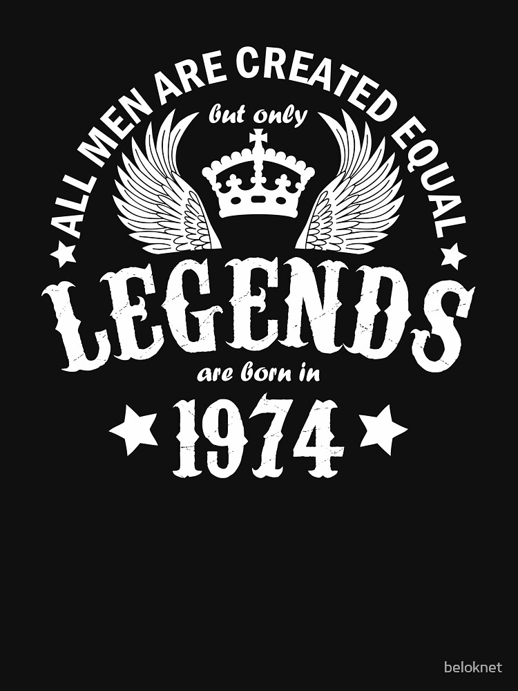 Legends are Born in 1974 by beloknet