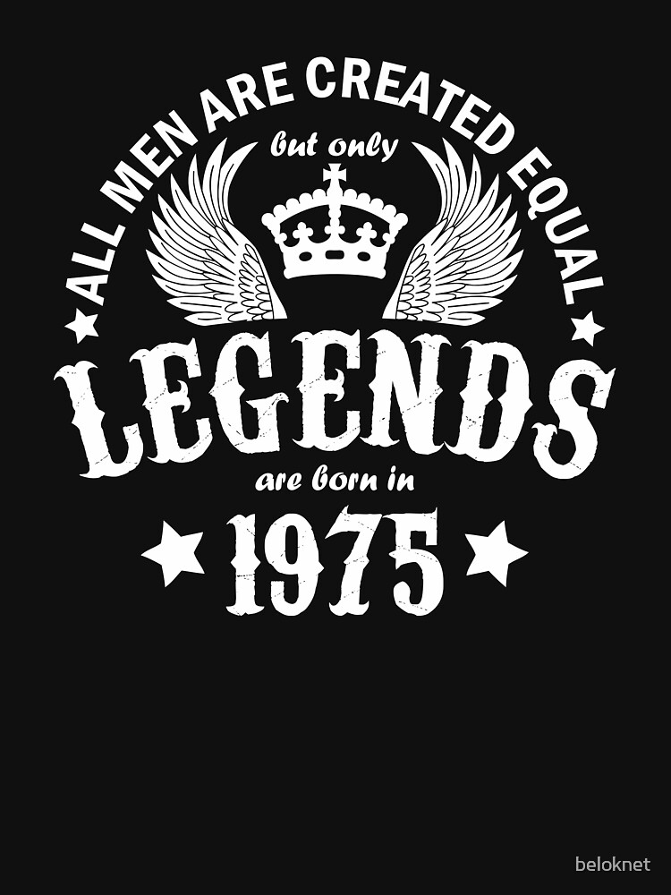 Legends are Born in 1975 by beloknet
