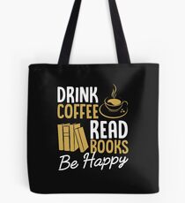 Drink Coffee Read Books Be Happy White Tote Bag