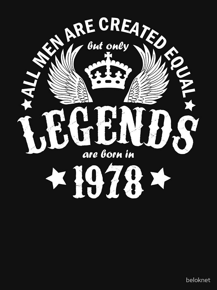 Legends are Born in 1978 by beloknet