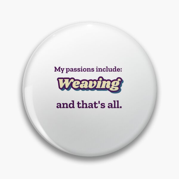 Item preview, Weaving is my passion designed and sold by cooldesignsalot.
