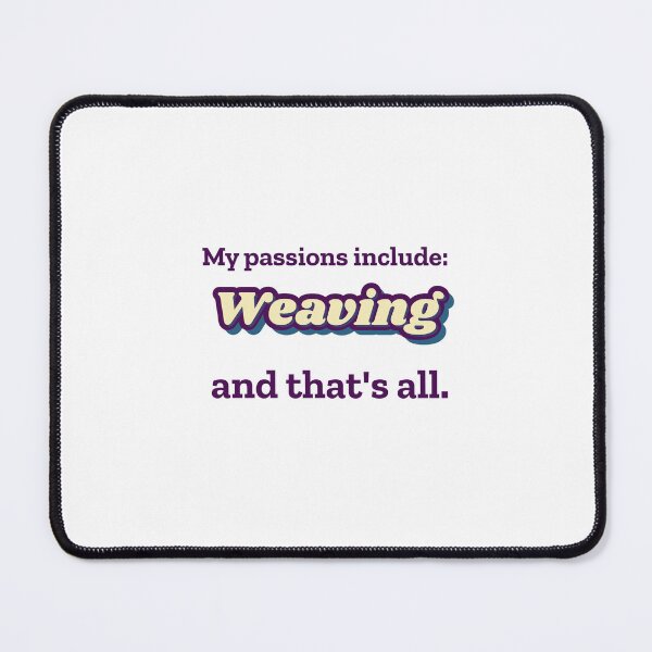 Item preview, Weaving is my passion designed and sold by cooldesignsalot.