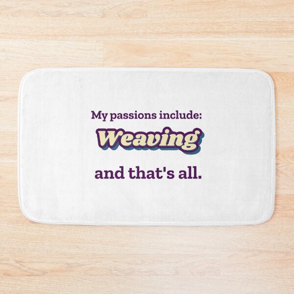 Item preview, Weaving is my passion designed and sold by cooldesignsalot.