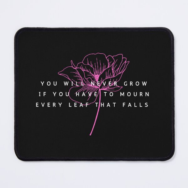 Item preview, You Will Never Grow If You Have To Mourn Every Leaf That Falls| Simple Quotes | Quote of the day designed and sold by Beautiful Habits.
