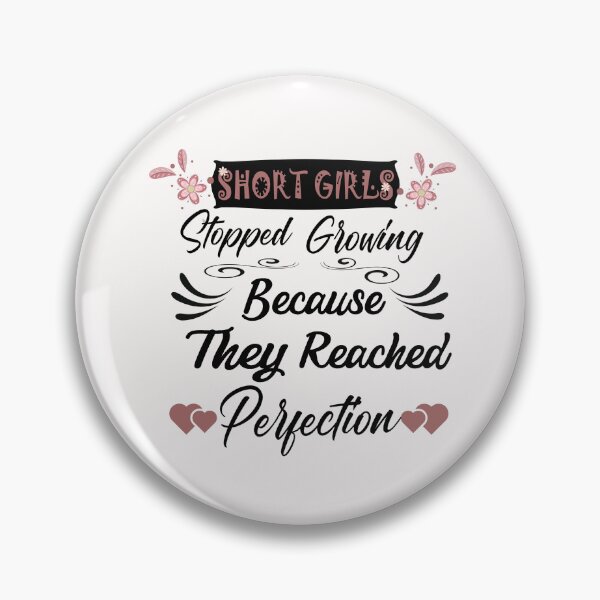 Item preview, Short Girls Stopped Growing Because They Reached Perfection designed and sold by adeleqo.