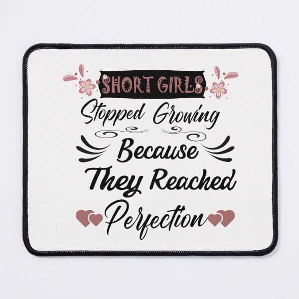 Item preview, Short Girls Stopped Growing Because They Reached Perfection designed and sold by adeleqo.
